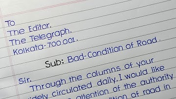Write a Letter to The Editor of An English Daily Complaining About The Bad Condition of The Road
