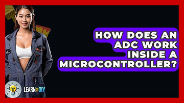How Does An ADC Work Inside A Microcontroller? - LearnToDIY360.com