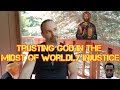 Trusting God in the Midst of Worldly Injustice