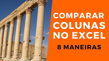 COMO COMPARAR DUAS COLUNAS NO EXCEL - 8 MANEIRAS DIFERENTES
