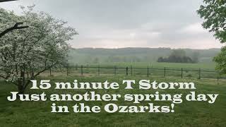Lightning,Thunder,Rain, just another spring day! by Ozarks Homestead and Farm 573 views 1 year ago 15 minutes