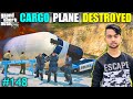 CARGO PLAN DESTROYED IN LOS SANTOS | BLACK GANG LEADER ESCAPE FROM PLANE | GTA V GAMEPLAY #148