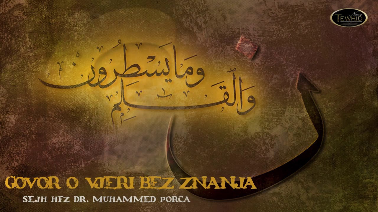 GOVOR O VJERI BEZ ZNANJA - Hfz Dr. Muhamed Porča