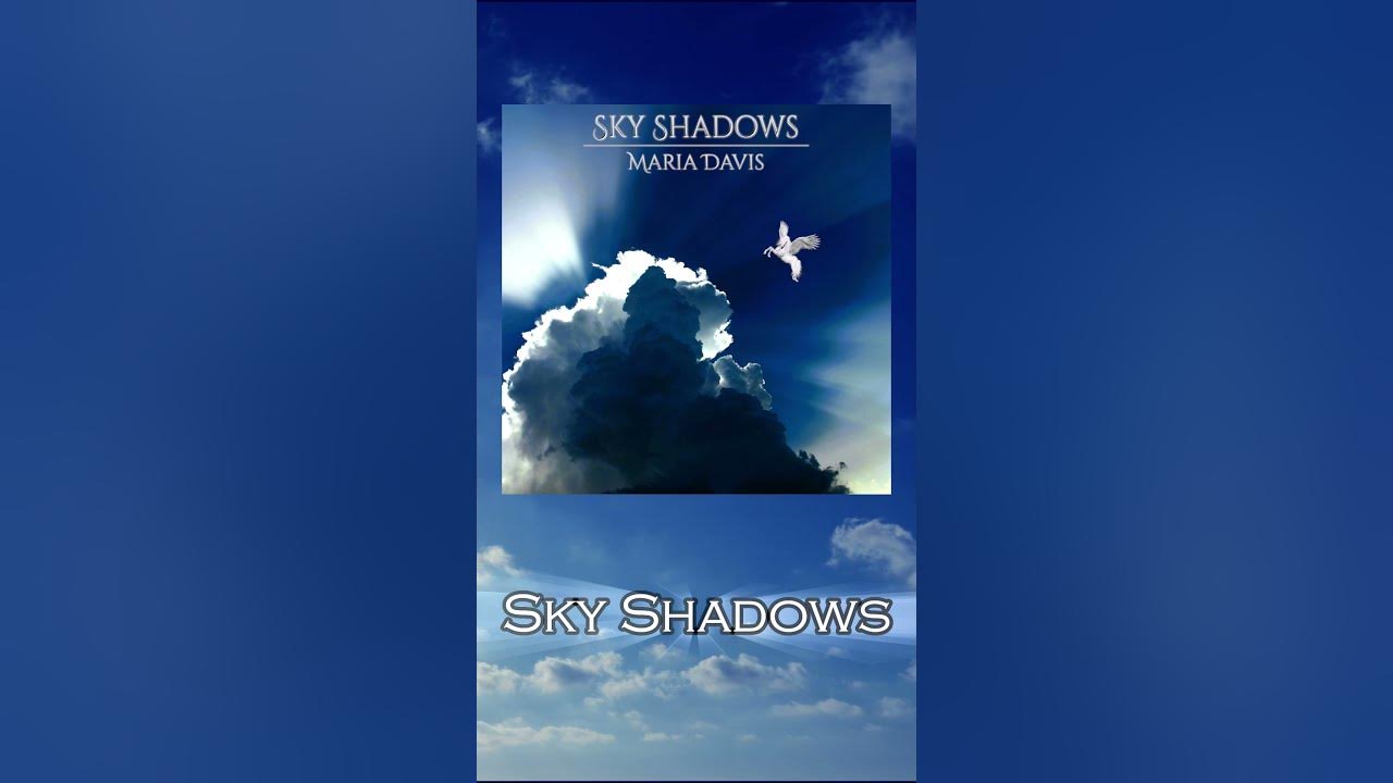 Sky Shadows // Maria Davis