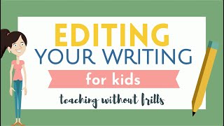 Editing Your Writing For Kids - Video for Elementary Students