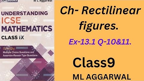 Rectilinear figures. ex- 13.1(Q-10&11).class 9.ml aggarwal.