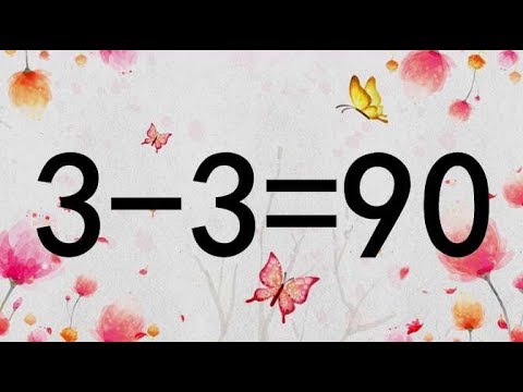 太巧妙了，很考脑筋的奥数3-3=90，题目难度非常大，学霸会做吗？