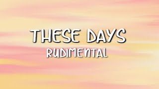 Rudimental - These Days (Lyrics) Ft. Jess Glynne, Macklemore \& Dan Caplen