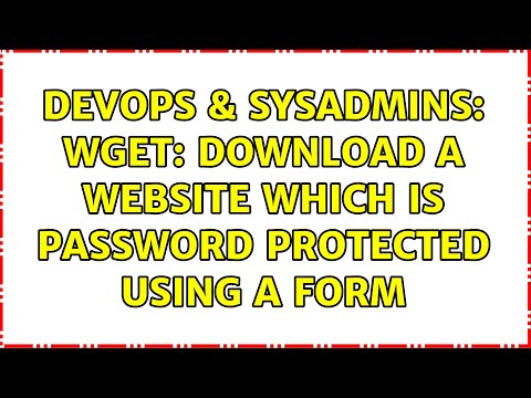 DevOps & SysAdmins: wget: download a website which is password protected using a form