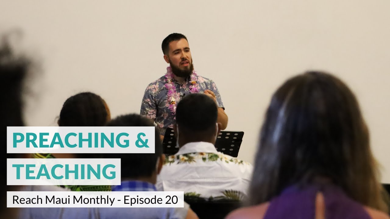 Reach Maui Monthly, Episode 20: “Preaching and Teaching”