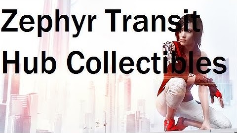 Mirrors Edge Catalyst Collectibles - Zephyr Transit Hub