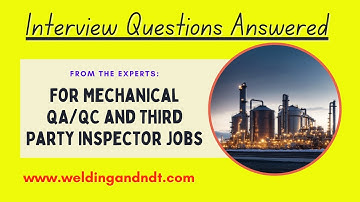 Interview Questions for the post of "Mechanical QA/QC Engineer" and "Third Party Inspector" Jobs
