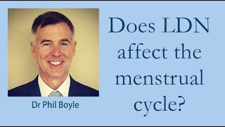 Does LDN affect the menstrual cycle? - Dr Phil Boyle