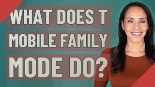 What does T Mobile Family Mode do?