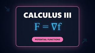 Potential Functions & Gradient Fields: Calculus 3 Tutorial