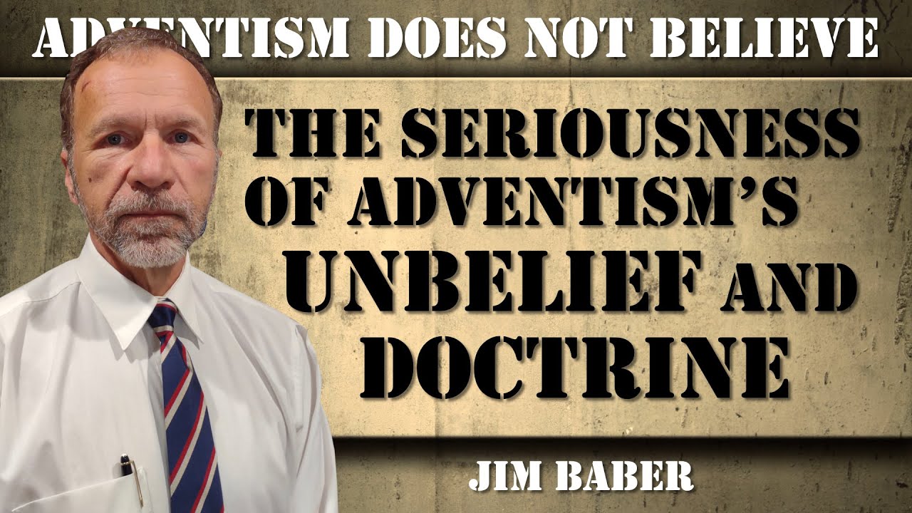 The Seriousness of Adventism's Unbelief and Doctrine | Jim Baber | FAF Conference 2024