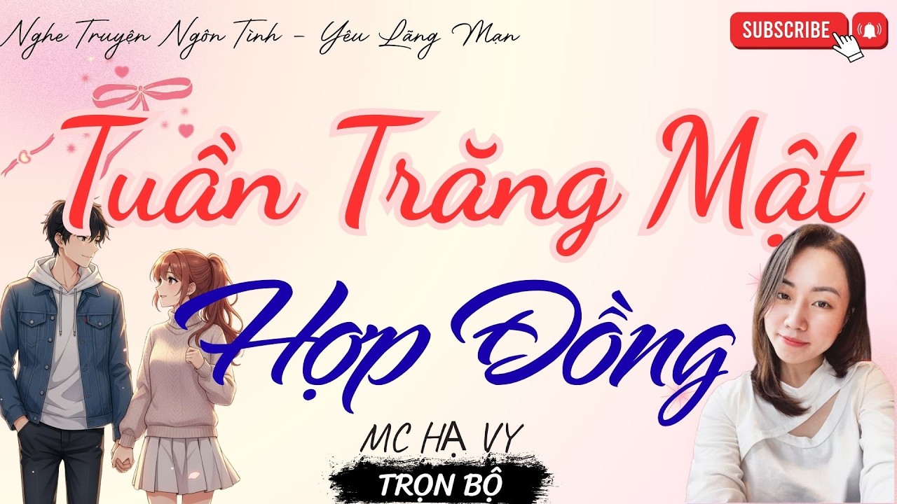 TRUYỆN NGÔN TÌNH HAY: TUẦN TRĂNG MẶT HỢP ĐỒNG | TRUYỆN HẠ VY HAY - YÊU LÃNG MẠN