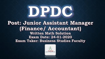 DPDC Post: Junior Assistant Manager (Finance/Accountant), Written Math Exam Date: 24-01-2020
