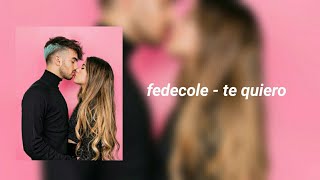 fedecole  // te quiero [letra]