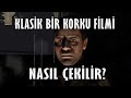 Klasik Bir Korku Filmi Nasıl Çekilir?