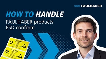 How to handle FAULHABER products ESD conform - FAULHABER Drive Time