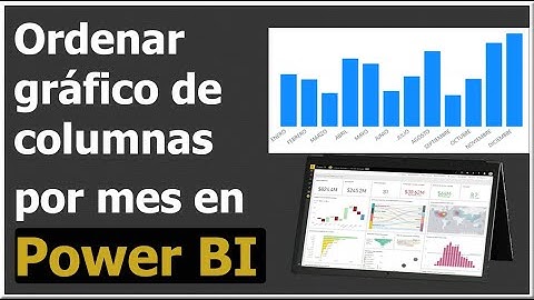 Ordenar gráfico de columnas por mes en Power BI