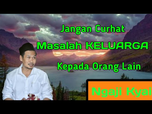 Gus Baha - Jangan Curhat Masalah Keluarga Kepada Orang Lain class=