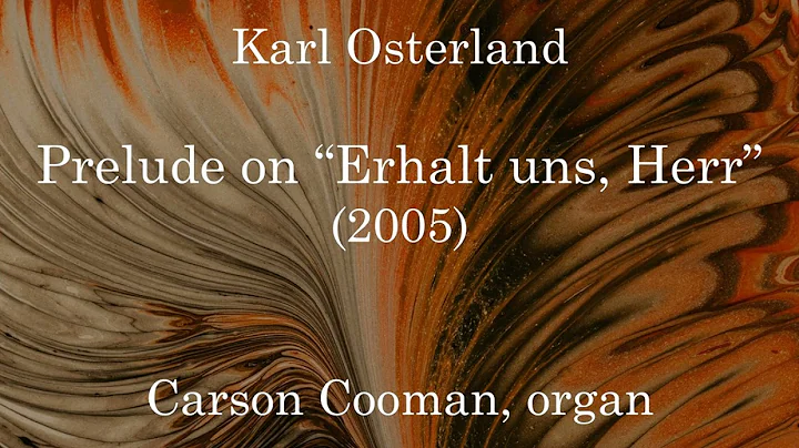 Karl Osterland  Prelude on Erhalt uns, Herr (2005)...