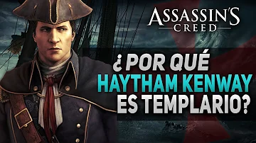 ¿Por qué Haytham Kenway se hizo templario?