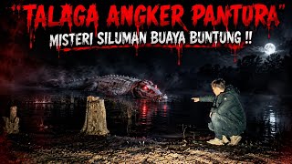 MENGUNGKAP MISTERI SILUMAN BUAYA BUNTUNG PENUNGGU TALAGA ANGKER ‼️