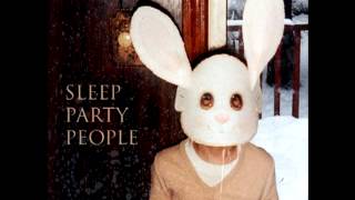 Sleep Party People   I'm Not Human At All chords