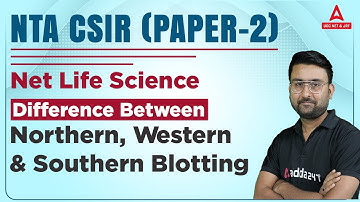 CSIR UGC NET Life Science 2023 | Paper 2 Difference Between Northern, Western & Southern Blotting