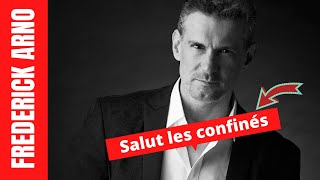 Salut les confinés ! Vous revoir - Frédérick Arno