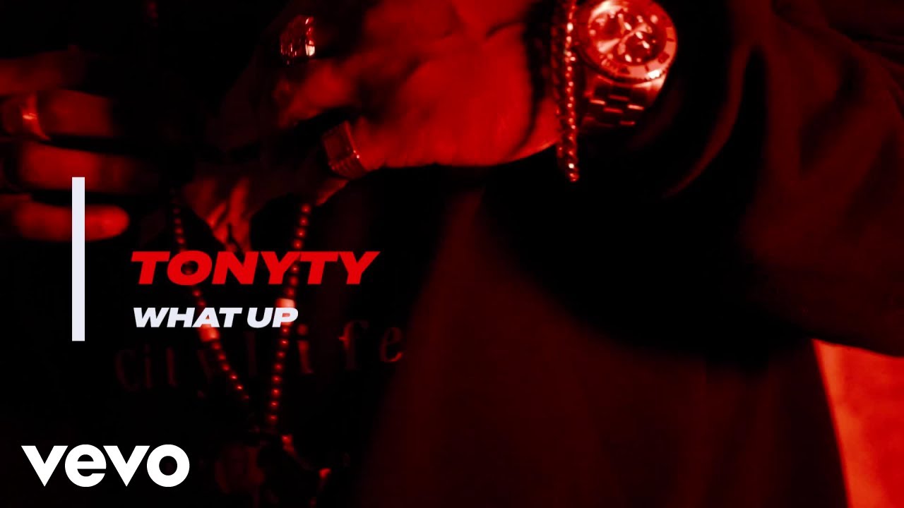 Watch TonyTy - What Up on YouTube Watch TonyTy - What Up on YouTube
