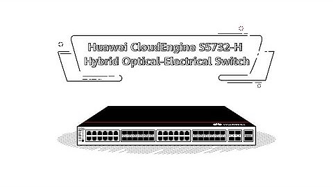 Benefits of Huawei CloudEngine S5732-H Hybrid Optical-Electrical Switch
