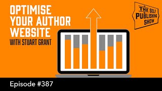 (The Self Publishing Show, episode 388) Optimise Your Author Website - with Stuart Grant