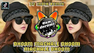 DJ INDIA DHOOM MACHALE DHOOM MACHALE DHOOM JEDAG JEDUG REMIX FULL BASS