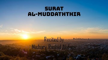 سورة المدثر || Surat Al-Muddaththir (Cloaked One) || Mishary Rashid Alafasy || 74th surat of Quran