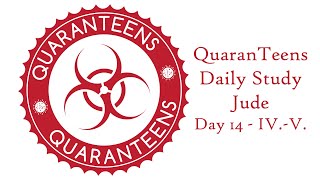 QuaranTeens Daily Study Day 14 - Jude IV.-V.
