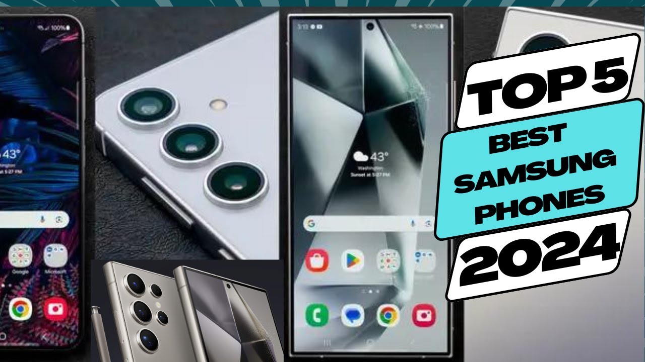 Top 5 BEST Samsung phones in 2024. - YouTube