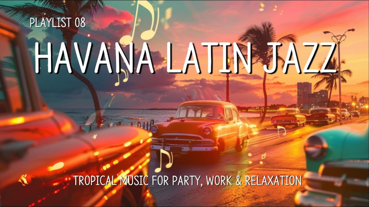Havana Latin Jazz 🌴 하바나 라틴 재즈 2시간 | Tropical Music for Party, Work & Relaxation