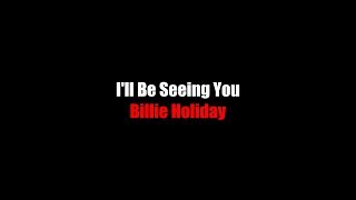 I&#39;ll be seeing you | LYRICS | Billie Holiday