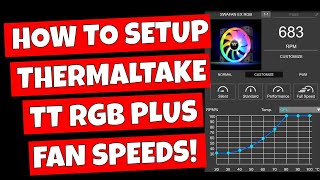 How To Setup & Control Custom Fan Speeds Thermaltake TT RGB Plus 2.0