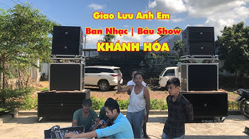 Test Dàn Array TKT Sound 115 triệu |Giao Lưu Anh Em Ban Nhạc Bầu Show Tại Khánh Hòa | nhacviet media