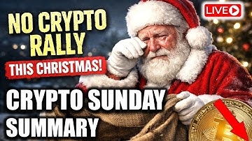 No Christmas Rally this year - Crypto Sunday Summary - 21 Dec 25