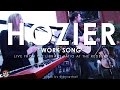 Hozier "Work Song" Live Performance