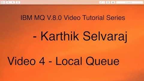 IBM MQ V8 0 Tutorials - Local Queue - Video 4