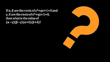 If α, β be the roots of x^2+px+1=0 and γ, δ be the roots of x^2+qx+1=0, then (α−γ)(β−γ)(α+δ)(β+δ)=?