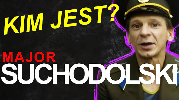 KIM JEST MAJOR SUCHODOLSKI?