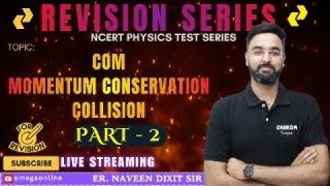 NPTS-07 (COM-Momentum Conservation & Collision) ONLINE REVISION CLASS BY NAVEEN DIXIT SIR
